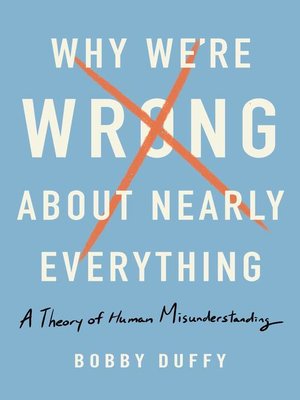 Why We're Wrong About Nearly Everything - ebook